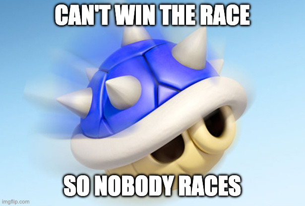 MEME: can’t win the race, nobody races